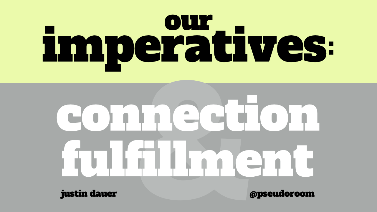 Our Imperatives: Connection and Fulfillment